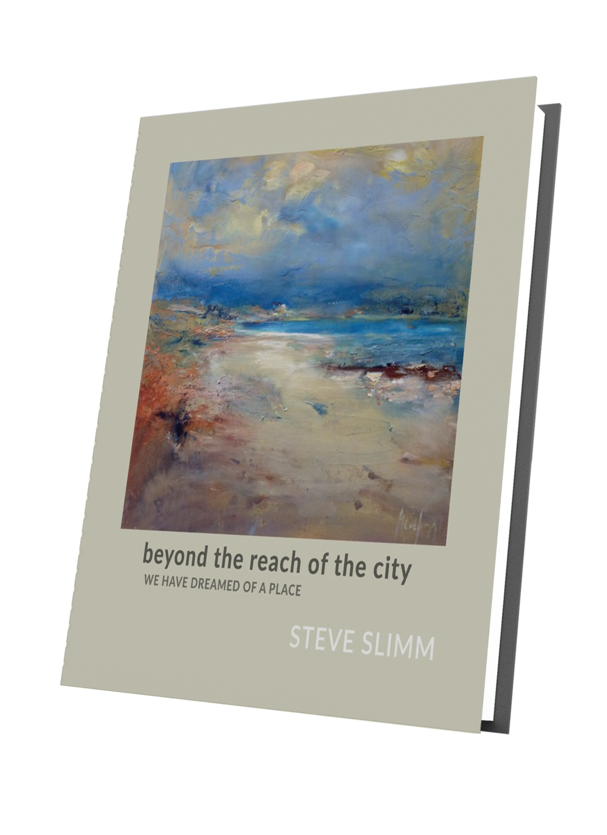 Beyond the Reach of the City - 40-page Artbook with Poetry - Steve Slimm Online Gallery