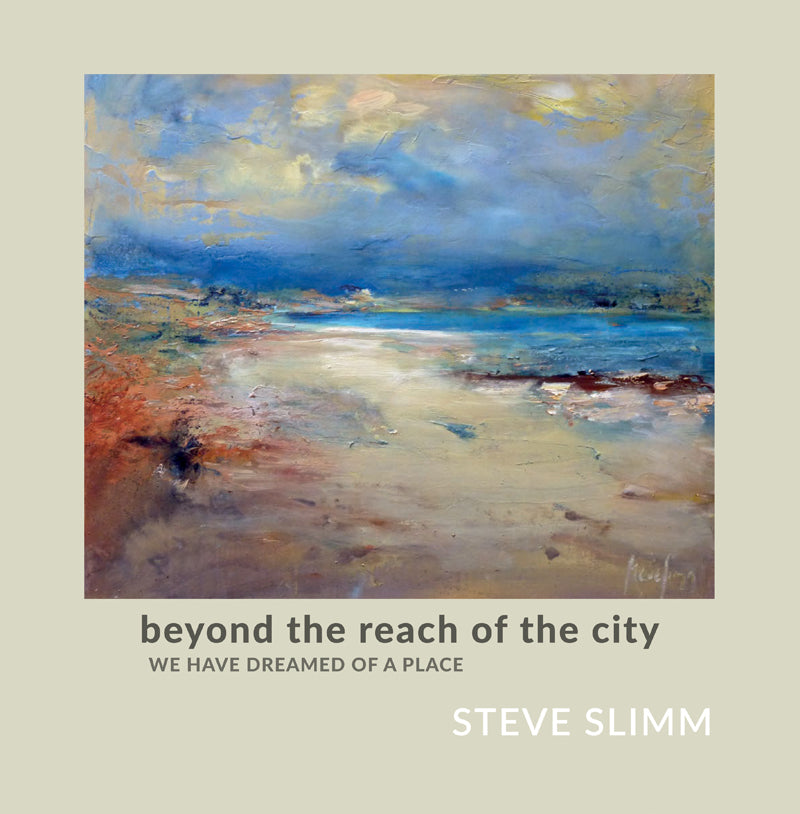 Beyond the Reach of the City - 40-page Artbook with Poetry - Steve Slimm Online Gallery